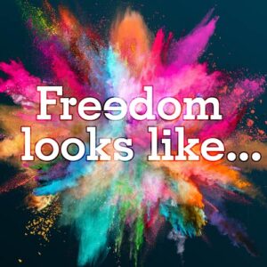 Freedom Looks Like...